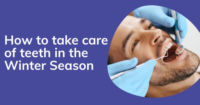 How to take care of teeth in the winter season